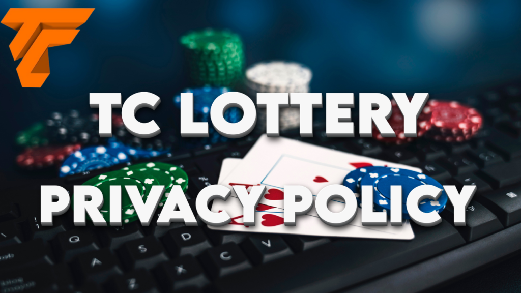 TC Lottery Privacy Policy - Protecting Your Data